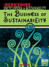 Title: Berkshire Encyclopedia of Sustainability: The Business of Sustainability: Individual and Institutional Behavior, Author: Chris Laszlo