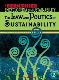 Title: Berkshire Encyclopedia of Sustainability: The Law and Politics of Sustainability, Author: Klaus Bosselmann