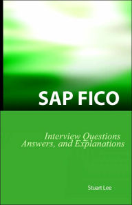 Title: Sap Fico Interview Questions, Answers, And Explanations: Sap Fico Certification Review, Author: Stuart Lee