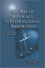 The Art of Advocacy in International Arbitration