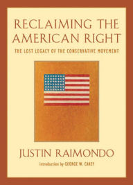 Title: Reclaiming the American Right: The Lost Legacy of the Conservative Movement / Edition 2, Author: Justin Raimondo
