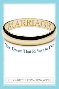 Marriage: A Brief Defense of Society's Most Important Institution / Edition 1