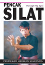 Pencak Silat: Through My Eyes: Indonesian Martial Arts