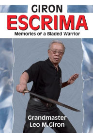 Giron Escrima: Memories of a Bladed Warrior