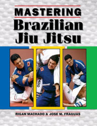 Title: Mastering Brazilian Jiu Jitsu, Author: Jose M Fraguas