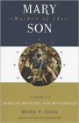 Mary, Mother of the Son: Volume Three: Miracles, Devotions, and Motherhood
