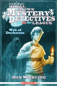 Title: Royal Crown Mystery Detective League: Web of Darkness, Author: Dan Wickline