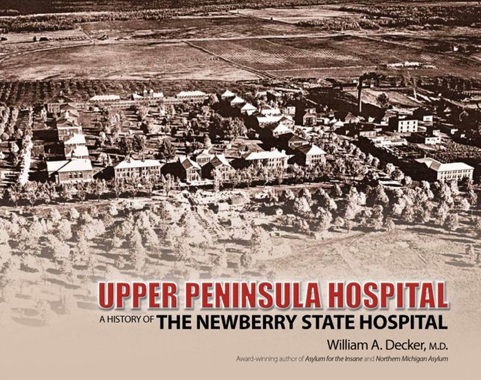 Upper Michigan Hospital The Newberry State Hospital by William A