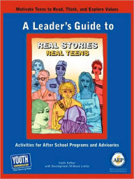 A Leader's Guide To Real Stories, Real Teens
