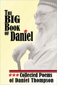 Title: The Big Book of Daniel: Collected Poems of Daniel Thompson, Author: Daniel Thompson