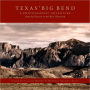 Texas Big Bend: A Photographic Adventure from the Pecos to the Rio Grande