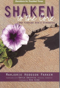 Shaken to the Core and Finding Gods Strength: Devotions and Exercises for Healing