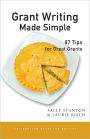 Grant Writing Made Simple: 87 Tips for Great Grants