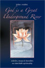 God Is a Great Underground River
