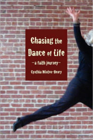 Title: Chasing The Dance Of Life, Author: Cynthia Winton-Henry
