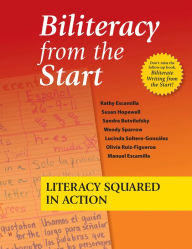 Title: Biliteracy from the Start: Literacy Squared in Action, Author: Kathy Escamilla