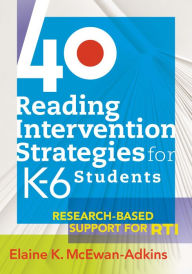 Title: 40 Reading Intervention Strategies for K6 Students: Research-Based Support for RTI, Author: Elaine K. McEwan-Adkins