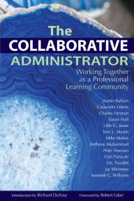 Title: Collaborative Administrator, The: Working Together as a Professional Learning Community, Author: Austin Buffum
