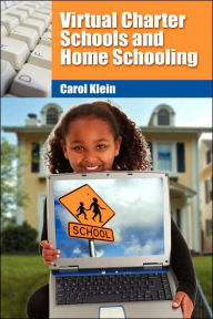 Title: Virtual Charter Schools and Home Schooling, Author: Carol L Klein