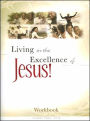 Living in the Excellence of Jesus - Adult Workbook