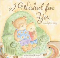 Title: I Wished for You: An Adoption Story, Author: Marianne Richmond