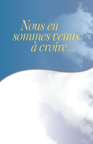 Title: Nous en sommes venus à croire: Trouver notre propre spiritualité au sein des Alcooliques anonymes, Author: Inc. Alcoholics Anonymous World Services