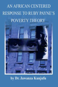 Title: An African Centered Response to Ruby Payne's Poverty Theory, Author: Jawanza Kunjufu