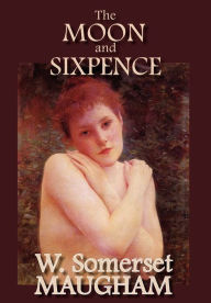 Title: The Moon and Sixpence, Author: W Somerset Maugham