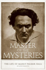 Master of the Mysteries: The Life of Manly Palmer Hall