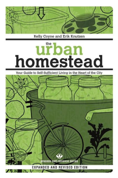 The Urban Homestead (Expanded & Revised Edition): Your Guide to Self-Sufficient Living in the Heart of the City