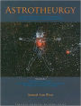 Astrotheurgy: Gnostic Astrology, Initiatic Kabbalah, and the Awakening of the Consciousness