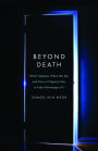 Beyond Death: What You Should Know about the Afterlife: the Gnostic Book of the Dead