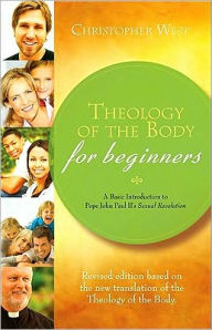 Title: Theology of the Body for Beginners, Author: Christopher West