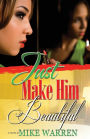 Just Make Him Beautiful