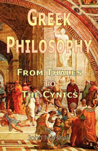 Title: Greek Philosophy: From Thales to the Cynics, Author: John Marshall