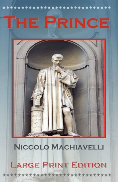 The Prince by Niccolo Machiavelli - Large Print Edition