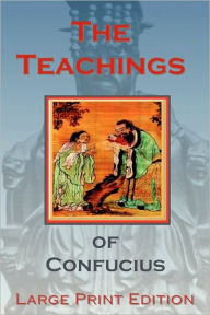 Title: The Teachings of Confucius - Large Print Edition, Author: Confucius