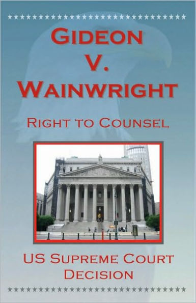 U S Supreme Court Decisions Gideon V Wainwright (Right to Counsel U S Supreme Court Decisions Gideon V Wainwright (Right to Counsel
