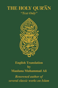 Title: The Holy Quran, English Translation, â¿¿Text Onlyâ¿, Author: Maulana Muhammad Ali