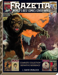 Title: Frazetta: World's Best Comics Cover Artist, Author: J. David Spurlock