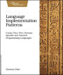 Language Implementation Patterns: Create Your Own Domain-Specific and General Programming Languages