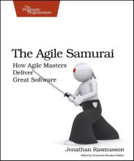 Title: The Agile Samurai: How Agile Masters Deliver Great Software, Author: Jonathan Rasmusson