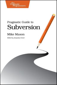 Title: Pragmatic Guide to Subversion, Author: Mike Mason