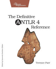 Title: The Definitive ANTLR 4 Reference / Edition 2, Author: Terence Parr