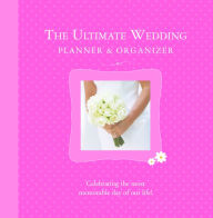 The Ultimate Wedding Planner and Organizer: Celebrating the Most Memorable Day of Our Life!