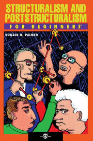 Title: Structuralism and Poststructuralism For Beginners, Author: Donald D. Palmer
