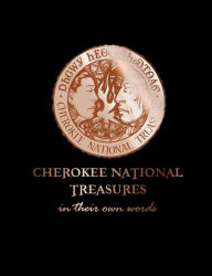 Title: Cherokee National Treasures: In Their Own Words, Author: Shawna Morton-Cain