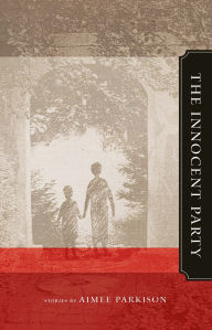 Title: The Innocent Party, Author: Aimee Parkison