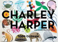 Title: Charley Harper: An Illustrated Life, Author: Todd Oldham