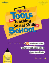 More Tools for Teaching Social Skills in School: Lesson Plans, Role Plays, Activities, Worksheets and Posters to Improve Student Behavior